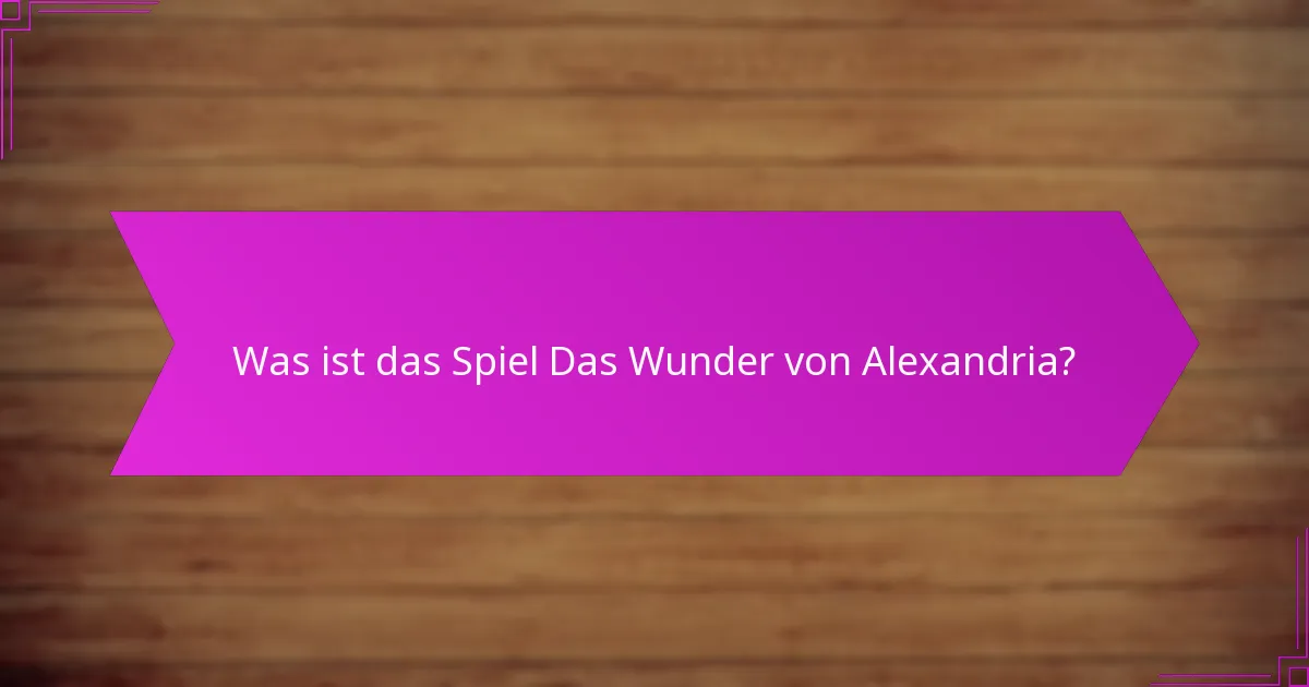 Wie funktioniert der Wissenserwerb im Wunder von Alexandria?