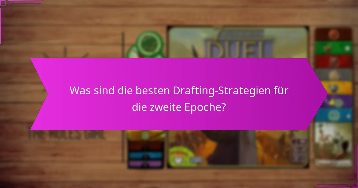 Was sind die besten Drafting-Strategien für die zweite Epoche?