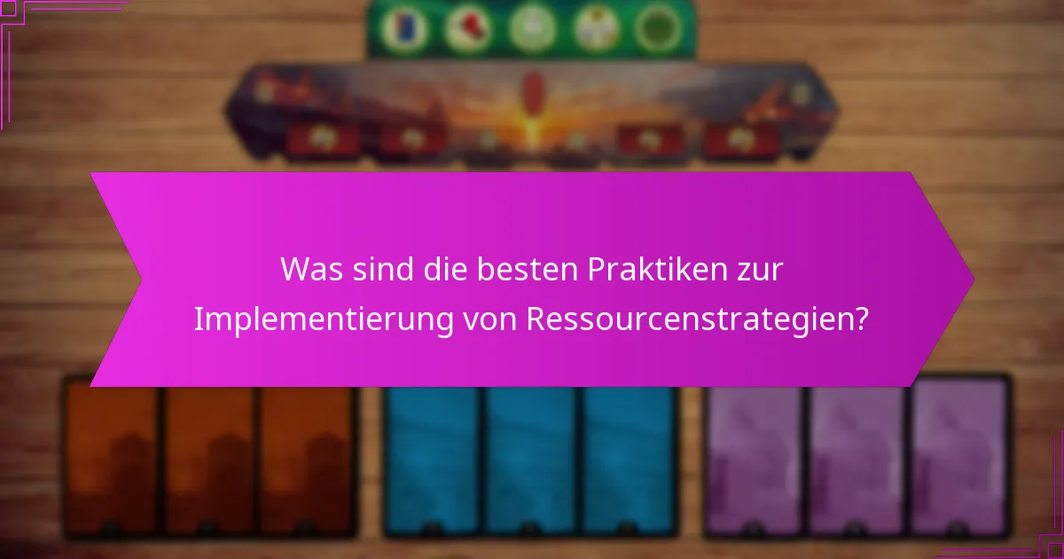 Was sind die besten Praktiken zur Implementierung von Ressourcenstrategien?