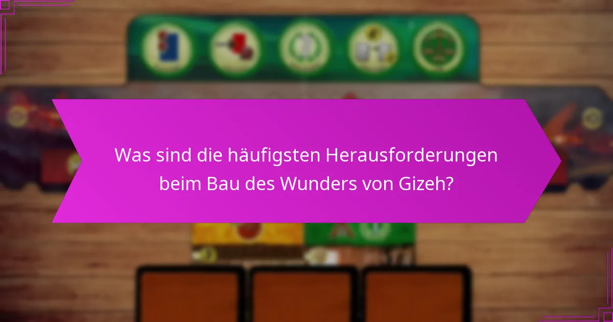 Wie verwaltet man Ressourcen effektiv für das Wunder von Gizeh?
