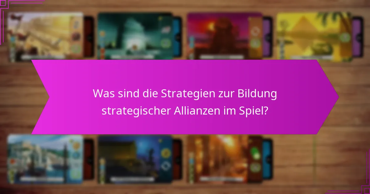 Was sind die Strategien zur Bildung strategischer Allianzen im Spiel?
