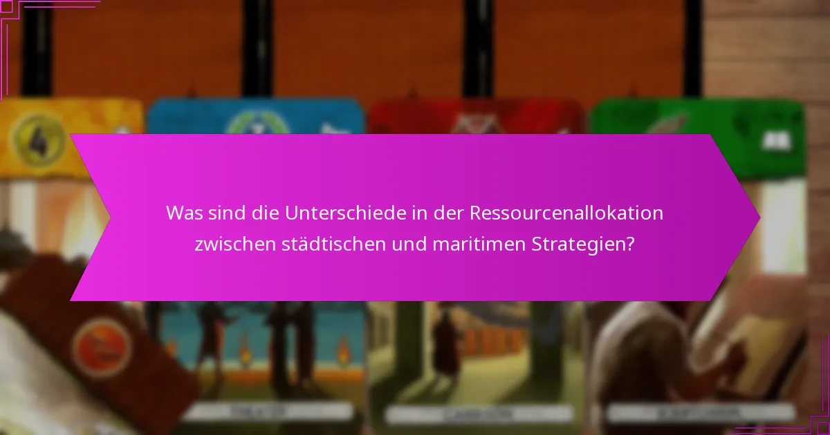 Was sind die Unterschiede in der Ressourcenallokation zwischen städtischen und maritimen Strategien?