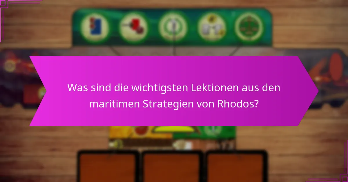 Was sind die wichtigsten Lektionen aus den maritimen Strategien von Rhodos?