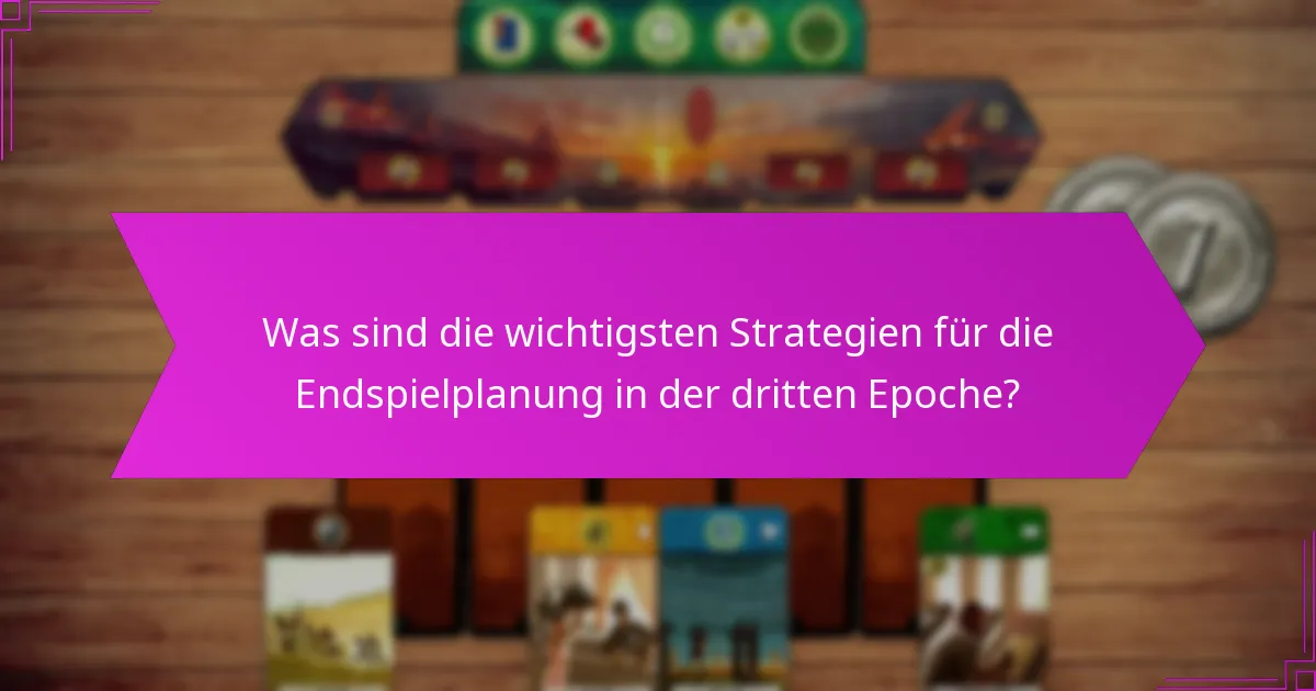 Wie können Spieler in der dritten Epoche Punkte maximieren?