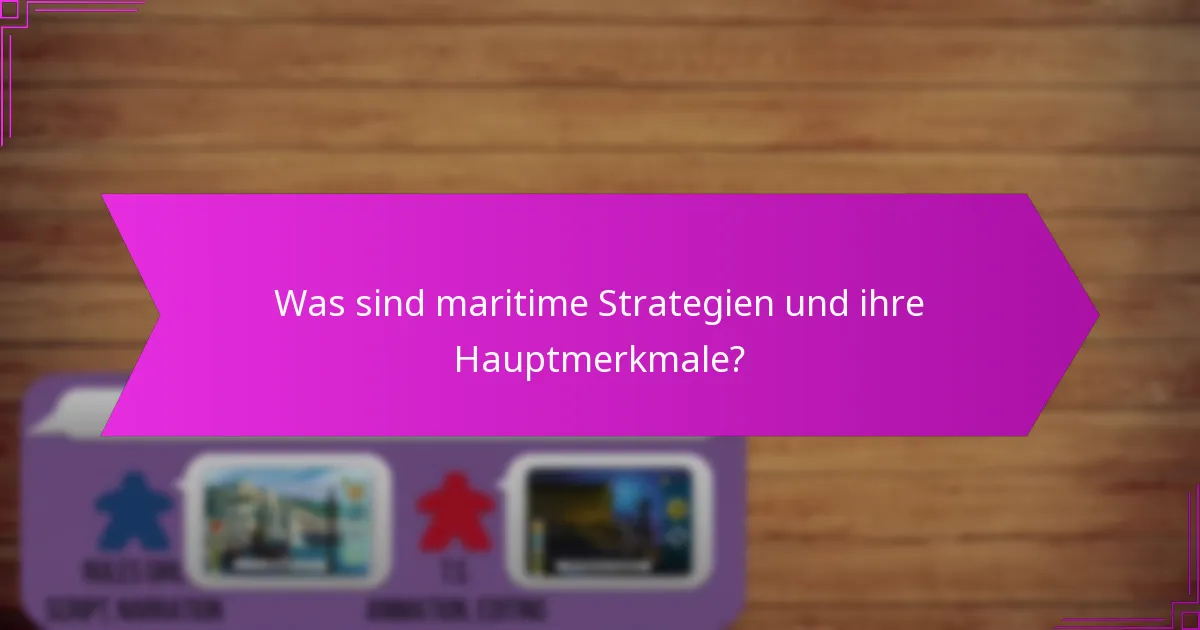 Was sind maritime Strategien und ihre Hauptmerkmale?
