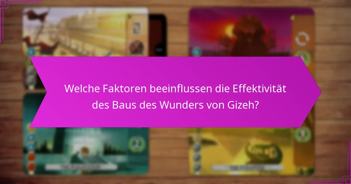 Was sind die häufigsten Herausforderungen beim Bau des Wunders von Gizeh?