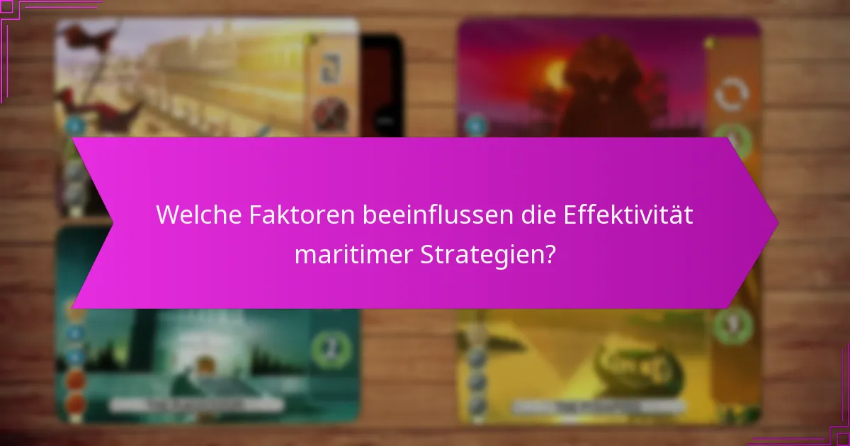 Welche Faktoren beeinflussen die Effektivität maritimer Strategien?