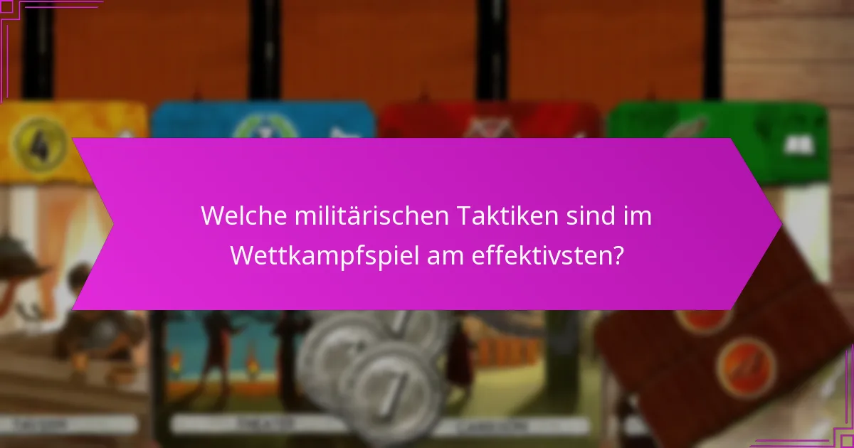 Welche militärischen Taktiken sind im Wettkampfspiel am effektivsten?