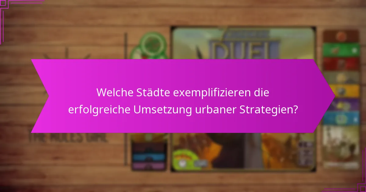 Welche Städte exemplifizieren die erfolgreiche Umsetzung urbaner Strategien?