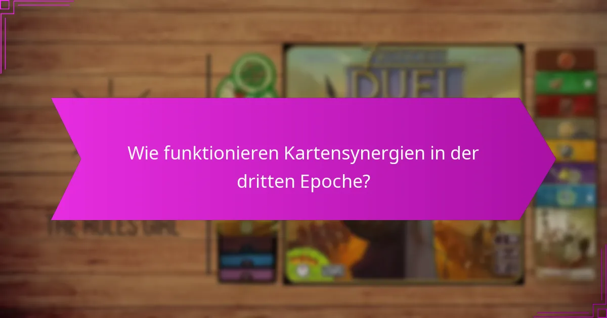 Wie funktionieren Kartensynergien in der dritten Epoche?
