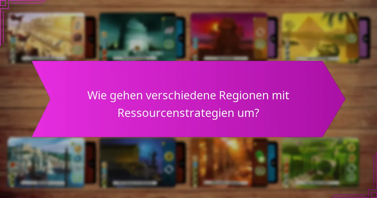 Wie gehen verschiedene Regionen mit Ressourcenstrategien um?