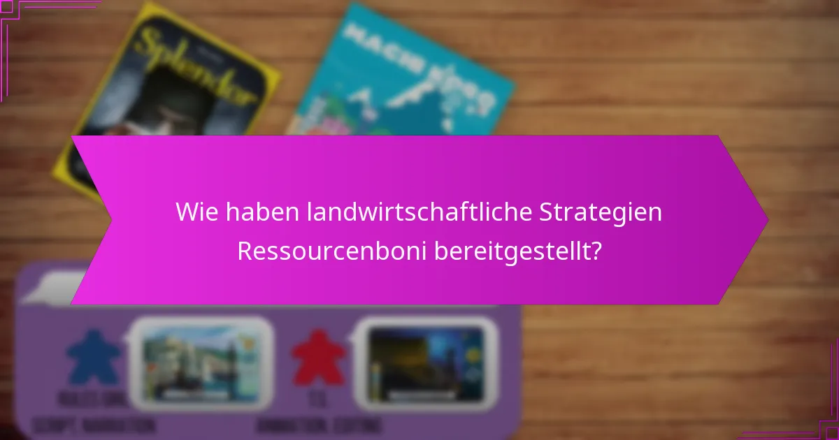 Wie haben landwirtschaftliche Strategien Ressourcenboni bereitgestellt?