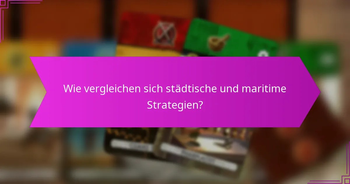 Wie vergleichen sich städtische und maritime Strategien?